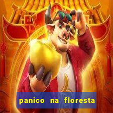 panico na floresta 4 filme completo dublado mega filmes